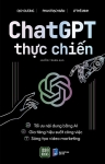 ChatGPT THỰC CHIẾN (Tối ưu hóa bằng AI; Gia tăng hiệu suất công việc; Sáng tạo video marketing)