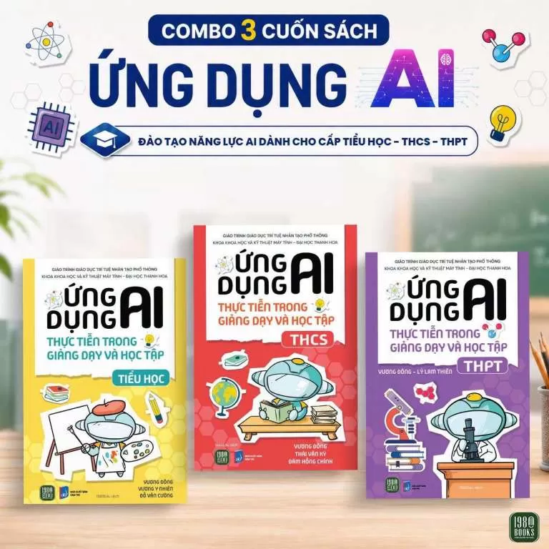 Bộ Sách - ỨNG DỤNG AI THỰC TIỄN TRONG GIẢNG DẠY VÀ HỌC TẬP (Tiểu học - THCS - THPT)