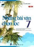 NHỮNG BÀI VĂN CHỌN LỌC LỚP 7 (Dùng chung cho các bộ SGK hiện hành)