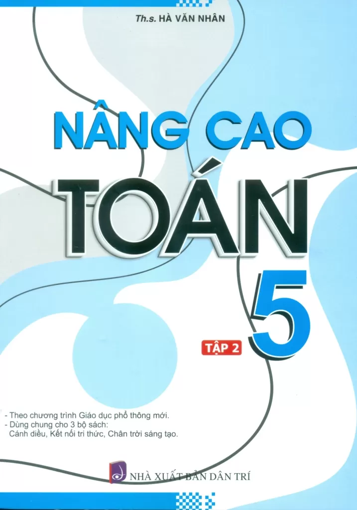 NÂNG CAO TOÁN LỚP 5 - TẬP 2 (Theo chương trình GDPT mới, Dùng chung cho các bộ SGK hiện hành)
