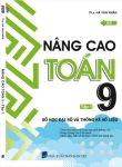 NÂNG CAO TOÁN LỚP 9 - TẬP 1: PHẦN SỐ HỌC - ĐẠI SỐ VÀ THỐNG KÊ SỐ LIỆU (Theo chương trình GDPT mới, Dùng chung cho các bộ SGK hiện hành)