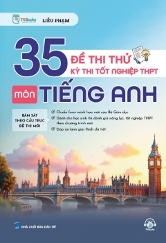 35 ĐỀ THI THỬ KỲ THI TỐT NGHIỆP THPT MÔN TIẾNG ANH (Bám sát theo cấu trúc đề thi mới)