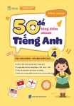 50 ĐỀ TĂNG ĐIỂM NHANH TIẾNG ANH LỚP 4 (Theo SGK Tiếng Anh 4 Global Success)