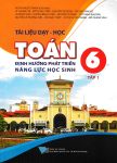 TÀI LIỆU DẠY - HỌC TOÁN LỚP 6 - TẬP 1 (Biên soạn theo chương trình GDPT 2018 - Định hướng phát triển năng lực)