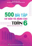 500 BÀI TẬP CƠ BẢN VÀ NÂNG CAO TOÁN LỚP 6 (Đánh giá và phát triển năng lực Toán - Theo chương trình GDPT mới)