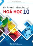 BÀI TẬP PHÁT TRIỂN NĂNG LỰC HÓA HỌC LỚP 10 (Biên soạn theo chương trình GDPT mới)