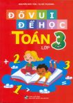 ĐỐ VUI ĐỂ HỌC TOÁN LỚP 3 (Biên soạn theo chương trình GDPT mới)