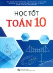 HỌC TỐT TOÁN LỚP 10 (Biên soạn theo chương trình GDPT mới)