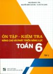 ÔN TẬP - KIỂM TRA NÂNG CAO VÀ PHÁT TRIỂN NĂNG LỰC TOÁN LỚP 6 - TẬP 2 (Theo chương trình GDPT mới)
