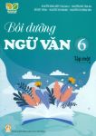 BỒI DƯỠNG NGỮ VĂN LỚP 6 - TẬP 1 (Kết nối tri thức cuộc sống)