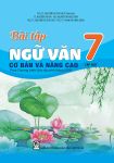 BÀI TẬP NGỮ VĂN CƠ BẢN VÀ NÂNG CAO LỚP 7 - TẬP 1 (Theo chương trình GDPT 2018)