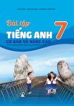 BÀI TẬP TIẾNG ANH CƠ BẢN VÀ NÂNG CAO LỚP 7 (Theo chương trình GDPT 2018)