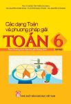 CÁC DẠNG TOÁN VÀ PHƯƠNG PHÁP GIẢI TOÁN LỚP 6 - TẬP 1 (Theo chương trình GDPT 2018)