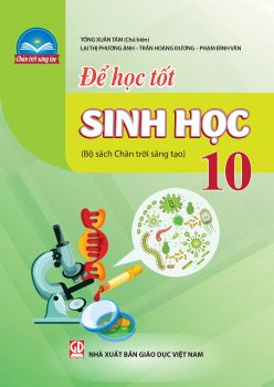 ĐỂ HỌC TỐT SINH HỌC LỚP 10 (Bộ sách Chân trời sáng tạo)