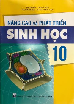 NÂNG CAO VÀ PHÁT TRIỂN SINH HỌC LỚP 10 (Theo chương trình GDPT 2018)