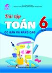 BÀI TẬP TOÁN CƠ BẢN VÀ NÂNG CAO LỚP 6 - TẬP 1 (Theo chương trình GDPT 2018)