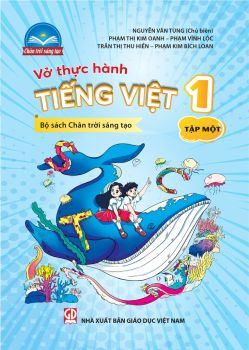 VỞ THỰC HÀNH TIẾNG VIỆT LỚP 1 - TẬP 1 (Bộ sách Chân trời sáng tạo)