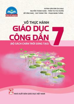 VỞ THỰC HÀNH GIÁO DỤC CÔNG DÂN LỚP 7 (Chân trời sáng tạo)