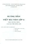 HƯỚNG DẪN VIẾT BÀI VĂN LỚP 6 (Theo chương trình GDPT mới - Dùng chung cho cả ba bộ sách)