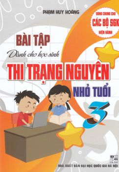 BÀI TẬP DÀNH CHO HỌC SINH THI TRẠNG NGUYÊN NHỎ TUỔI LỚP 3 (Dùng chung cho các bộ SGK hiện hành)