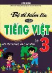 BỘ ĐỀ KIỂM TRA MÔN TIẾNG VIỆT LỚP 3 (Theo chương trình GDPT mới - Dùng kèm SGK Kết nối tri thức với cuộc sống)