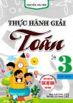 THỰC HÀNH GIẢI TOÁN LỚP 3 - TẬP 1 (Theo chương trình GDPT mới)