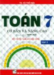 TOÁN CƠ BẢN VÀ NÂNG CAO LỚP 7 - TẬP 1 (Biên soạn theo chương trình GDPT mới - Bám sát SGK Kết nối tri thức với cuộc sống)