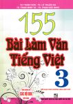 155 BÀI LÀM VĂN TIẾNG VIỆT LỚP 3 (Dùng chung cho các bộ SGK hiện hành)
