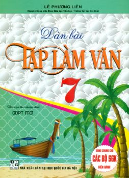 DÀN BÀI TẬP LÀM VĂN LỚP 7 (Biên soạn theo chương trình GDPT mới)