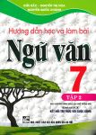 HƯỚNG DẪN HỌC VÀ LÀM BÀI NGỮ VĂN LỚP 7 - TẬP 2 (Theo chương trình GDPT mới - Bám sát SGK Kết nối tri thức với cuộc sống)