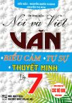HƯỚNG DẪN NÓI VÀ VIẾT VĂN BIỂU CẢM - TỰ SỰ - THUYẾT MINH LỚP 7 (Biên soạn theo chương trình GDPT mới)
