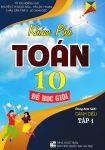 KHÁM PHÁ TOÁN LỚP 10 ĐỂ HỌC GIỎI - TẬP 1 (Theo chương trình GDPT mới - Bám sát SGK Cánh diều)