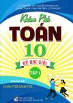 KHÁM PHÁ TOÁN 10 ĐỂ HỌC GIỎI - TẬP 1 (Theo Chương trình GDPT mới; Dùng kèm SGK Chân trời sáng tạo)