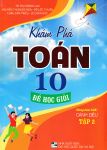 KHÁM PHÁ TOÁN LỚP 10 ĐỂ HỌC GIỎI - TẬP 2  (Theo chương trình GDPT mới - Bám sát SGK Cánh diều)