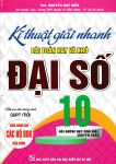 KĨ THUẬT GIẢI NHANH BÀI TOÁN HAY VÀ KHÓ ĐẠI SỐ LỚP 10 (Bồi dưỡng học sinh giỏi, chuyên toán - Biên soạn theo chương trình GDPT mới)