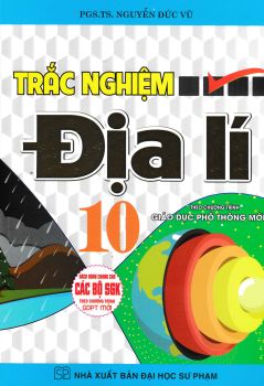 TRẮC NGHIỆM ĐỊA LÍ LỚP 10 (Theo Chương trình GDPT mới - Dùng chung cho các bộ SGK hiện hành)