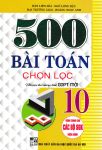 500 BÀI TOÁN CHỌN LỌC LỚP 10 (Biên soạn theo chương trình GDPT mới - Dùng chung cho các bộ SGK hiện hành)