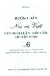 HƯỚNG DẪN NÓI VÀ VIẾT VĂN NGHỊ LUẬN, BIỂU CẢM, THUYẾT MINH LỚP 6 ((Dùng chung cho các bộ SGK hiện hành)