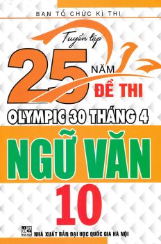 Tuyển tập 25 năm đề thi Olympic 30 tháng 4 Ngữ văn lớp 10