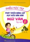 PHIẾU HỌC TẬP PHÁT TRIỂN NĂNG LỰC ĐỌC HIỂU VĂN BẢN NGỮ VĂN LỚP 6 - TẬP 1 (Theo chương trình GDPT 2018)