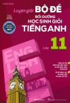 LUYỆN GIẢI BỘ ĐỀ BỒI DƯỠNG HỌC SINH GIỎI TIẾNG ANH LỚP 11