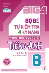 BIG 4 BỘ ĐỀ TỰ KIỂM TRA 4 KỸ NĂNG NGHE - NÓI - ĐỌC - VIẾT TIẾNG ANH LỚP 8 - TẬP 1 (Theo SGK Tiếng Anh 8 Global Success)