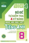 BIG 4 BỘ ĐỀ TỰ KIỂM TRA 4 KỸ NĂNG NGHE - NÓI - ĐỌC - VIẾT TIẾNG ANH LỚP 8 - TẬP 2 (Theo SGK Tiếng Anh 8 Global Success)