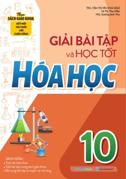 GIẢI BÀI TẬP VÀ HỌC TỐT HÓA HỌC LỚP 10 (Theo SGK Kết nối tri thức)