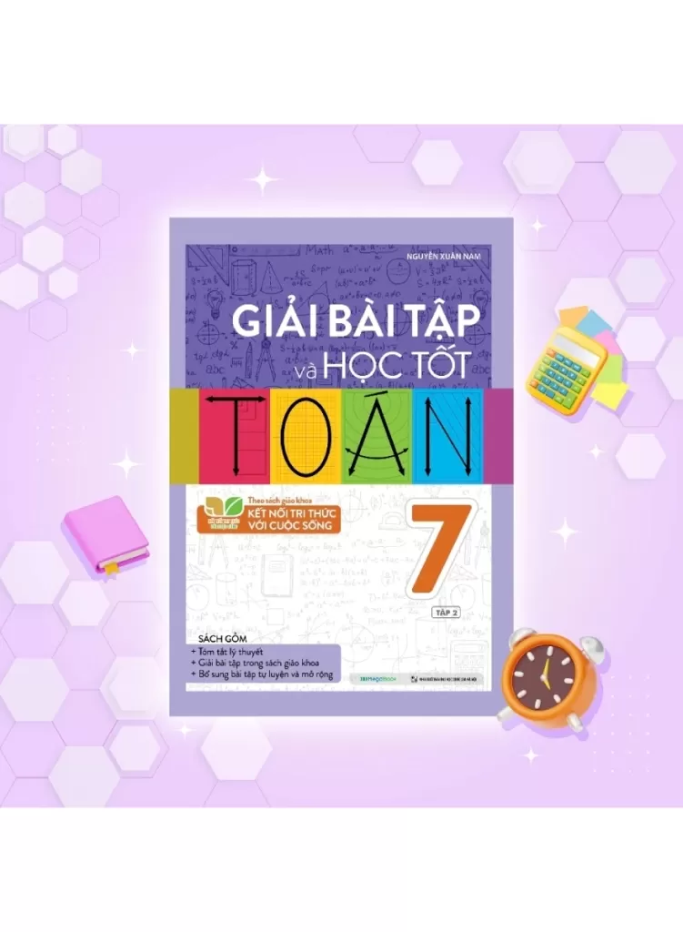 GIẢI BÀI TẬP VÀ HỌC TỐT TOÁN LỚP 7 - TẬP 2 (Theo SGK Kết nối tri thức với cuộc sống)