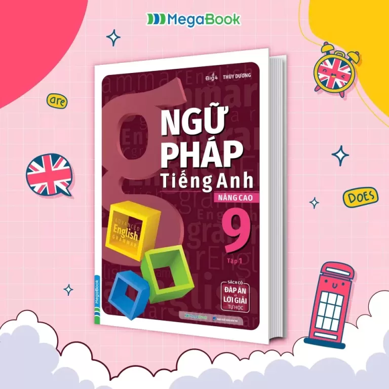 NGỮ PHÁP TIẾNG ANH NÂNG CAO LỚP 9 - TẬP 1 (Sách có đáp án và lời giải tự học - Theo SGK Tiếng Anh 9 Global Success)