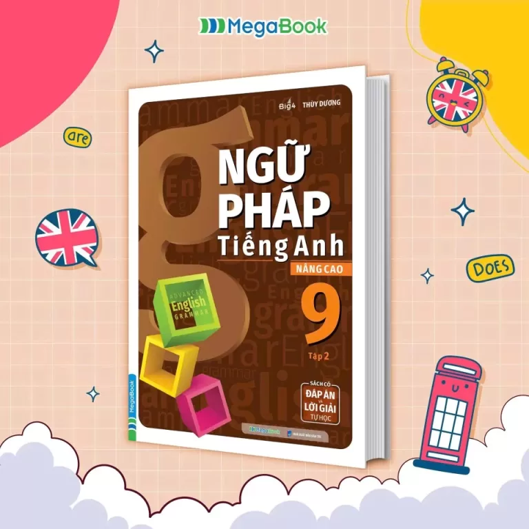 NGỮ PHÁP TIẾNG ANH NÂNG CAO LỚP 9 - TẬP 2 (Sách có đáp án và lời giải tự học - Theo SGK Tiếng Anh 9 Global Success)