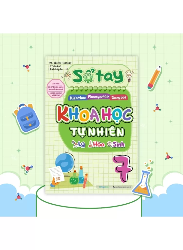 SỔ TAY KIẾN THỨC - PHƯƠNG PHÁP - DẠNG BÀI KHOA HỌC TỰ NHIÊN LỚP 7 (Theo chương trình GDPT mới)