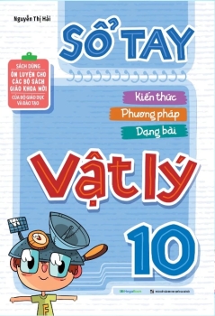 SỔ TAY KIẾN THỨC - PHƯƠNG PHÁP - DẠNG BÀI VẬT LÍ LỚP 10 (Sách theo chương trình GDPT mới)