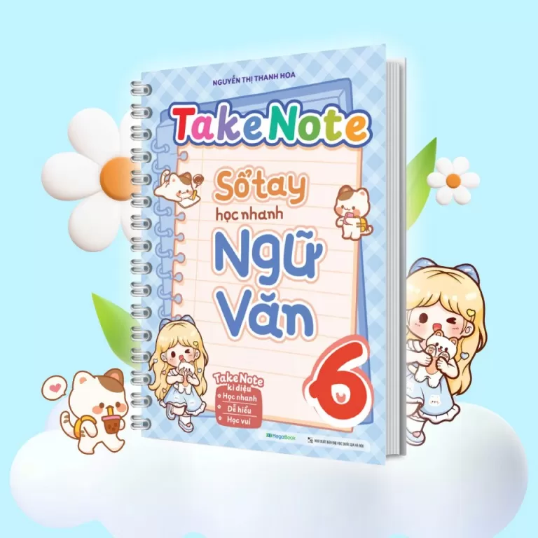 TAKENOTE SỔ TAY HỌC NHANH NGỮ VĂN LỚP 6 (Dùng chung cho các bộ SGK hiện hành)